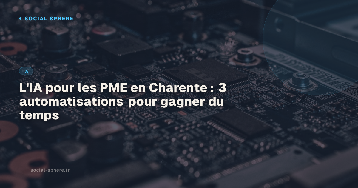 L'IA pour les PME en Charente : 3 automatisations pour gagner du temps