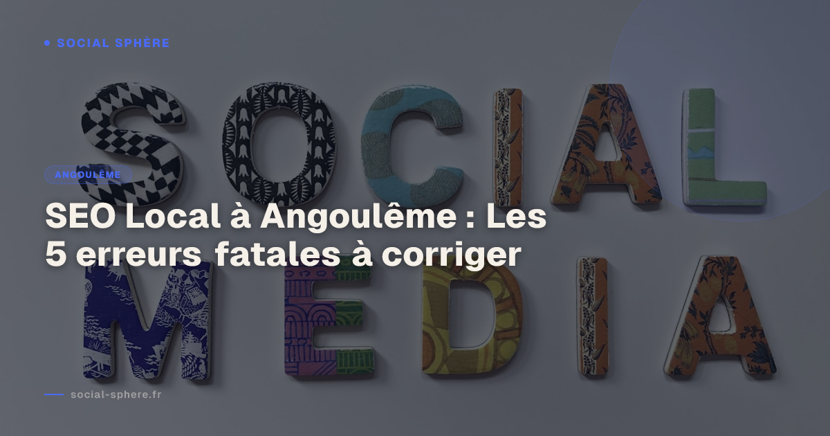 SEO Local à Angoulême : Les 5 erreurs fatales à corriger