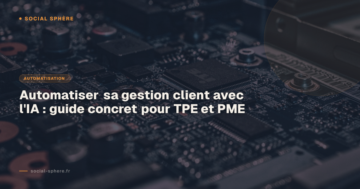 Automatiser sa gestion client avec l'IA : guide concret pour TPE et PME