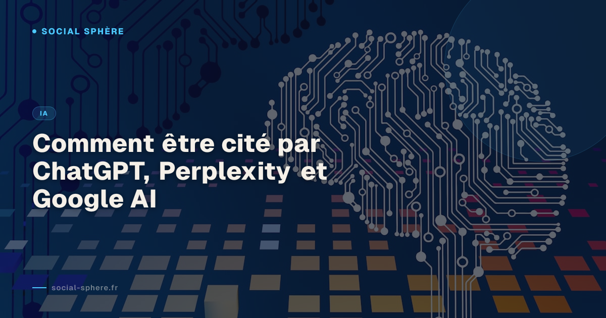 Comment être cité par ChatGPT, Perplexity et Google AI