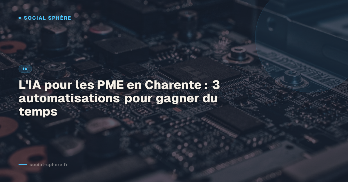 L'IA pour les PME en Charente : 3 automatisations pour gagner du temps