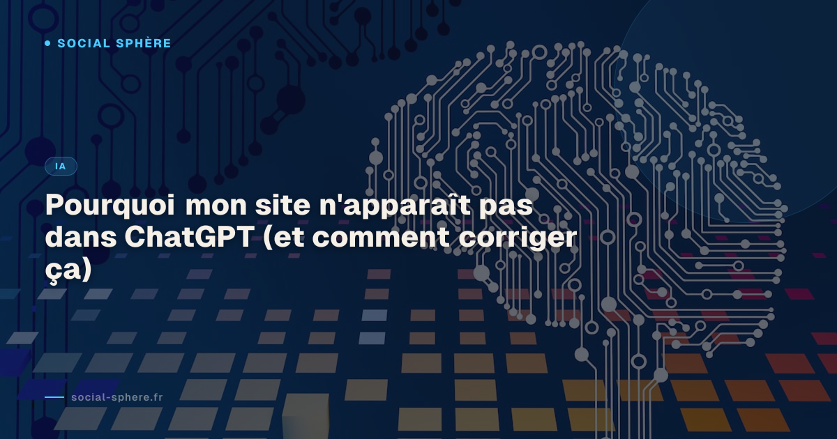 Pourquoi mon site n'apparaît pas dans ChatGPT (et comment corriger ça)