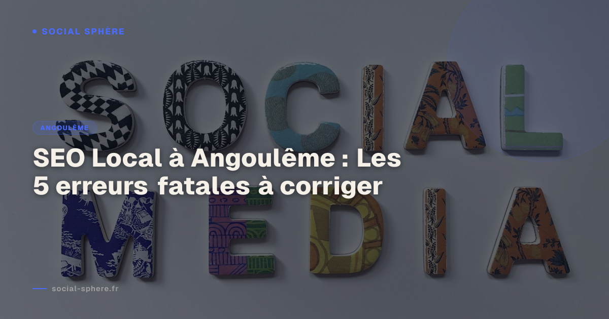 SEO Local à Angoulême : Les 5 erreurs fatales à corriger