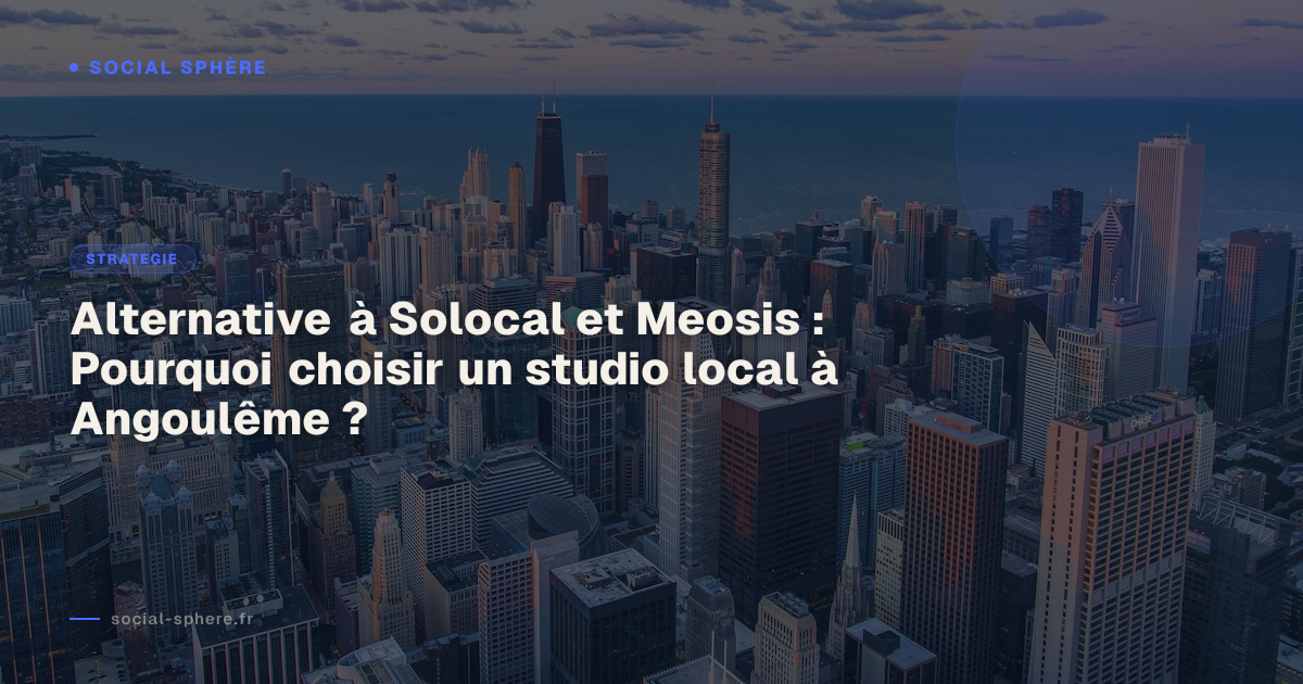 Alternative à Solocal et Meosis : Pourquoi choisir un studio local à Angoulême ?